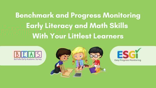 Benchmark and Progress Monitoring Early Literacy and Math Skills With Your Littlest Learners