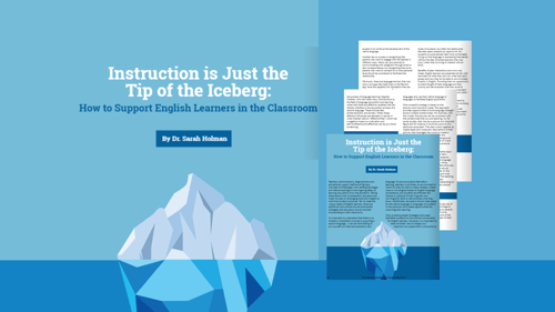 Supporting ELs in Class: Instruction is Just the Tip of the Iceberg