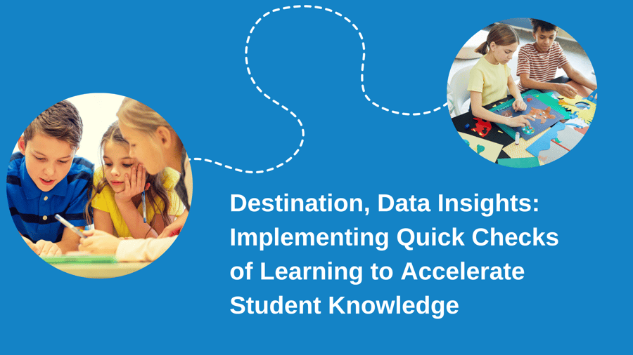 Destination, Data Insights: Implementing Quick Checks of Learning to Accelerate Student Knowledge