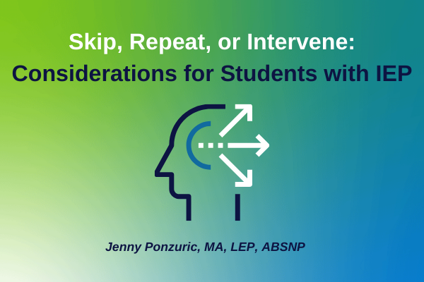 Skip, Repeat, or Intervene: Considerations for Students with IEP