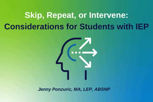 Skip, Repeat, or Intervene: Considerations for Students with IEP