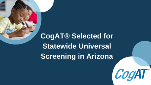 CogAT Selected for Statewide Universal Screening in Arizona