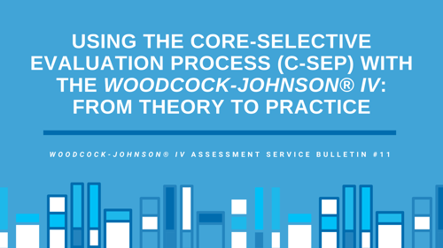 Using C-SEP with the WJ IV™: From Theory to Practice