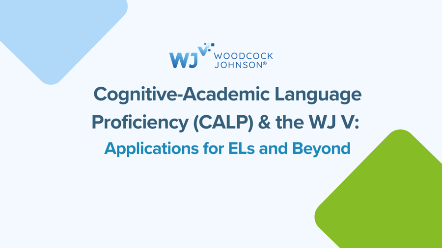 Cognitive-Academic Language Proficiency & the WJ V